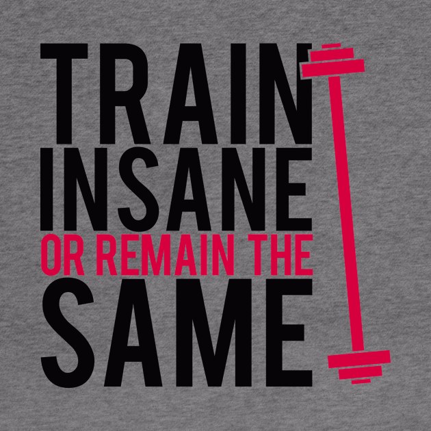 Train insane or remain the same by nektarinchen